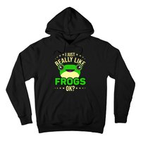 I Just Really Like Frogs Ok Frog Lover Hoodie