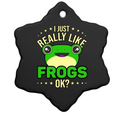 I Just Really Like Frogs Ok Frog Lover Ceramic Star Ornament