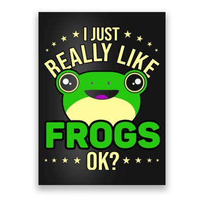 I Just Really Like Frogs Ok Frog Lover Poster