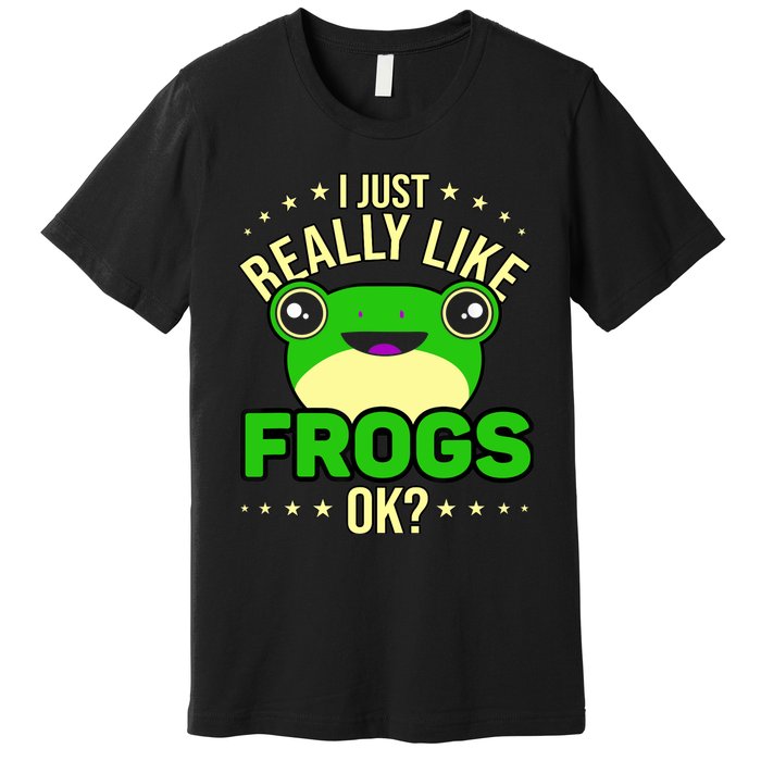 I Just Really Like Frogs Ok Frog Lover Premium T-Shirt