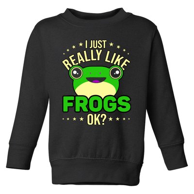 I Just Really Like Frogs Ok Frog Lover Toddler Sweatshirt