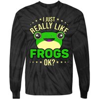 I Just Really Like Frogs Ok Frog Lover Tie-Dye Long Sleeve Shirt