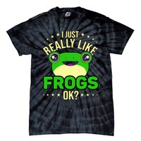 I Just Really Like Frogs Ok Frog Lover Tie-Dye T-Shirt