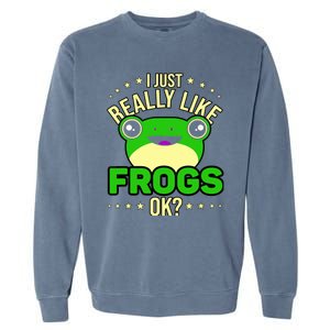 I Just Really Like Frogs Ok Frog Lover Garment-Dyed Sweatshirt