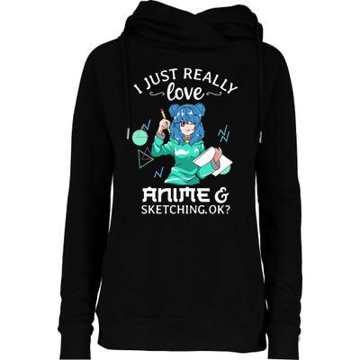 I Just Really Love Anime and Sketching Ok Anime Teen Girl Womens Funnel Neck Pullover Hood