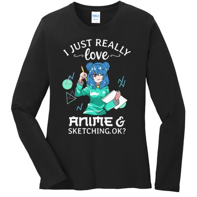 I Just Really Love Anime and Sketching Ok Anime Teen Girl Ladies Long Sleeve Shirt