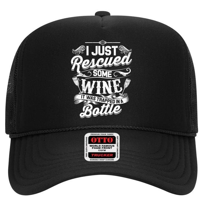 I Just Rescued Some Wine Funny Quote Wine Lover High Crown Mesh Back Trucker Hat