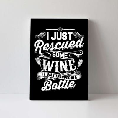 I Just Rescued Some Wine Funny Quote Wine Lover Canvas