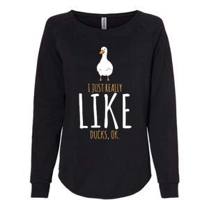 I Just Really Like Ducks Ok Womens California Wash Sweatshirt