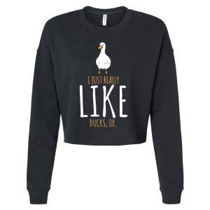 I Just Really Like Ducks Ok Cropped Pullover Crew