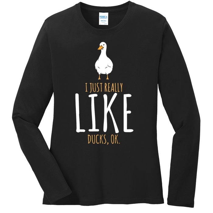 I Just Really Like Ducks Ok Ladies Long Sleeve Shirt