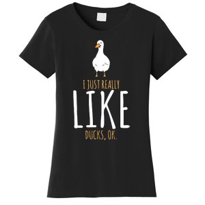 I Just Really Like Ducks Ok Women's T-Shirt