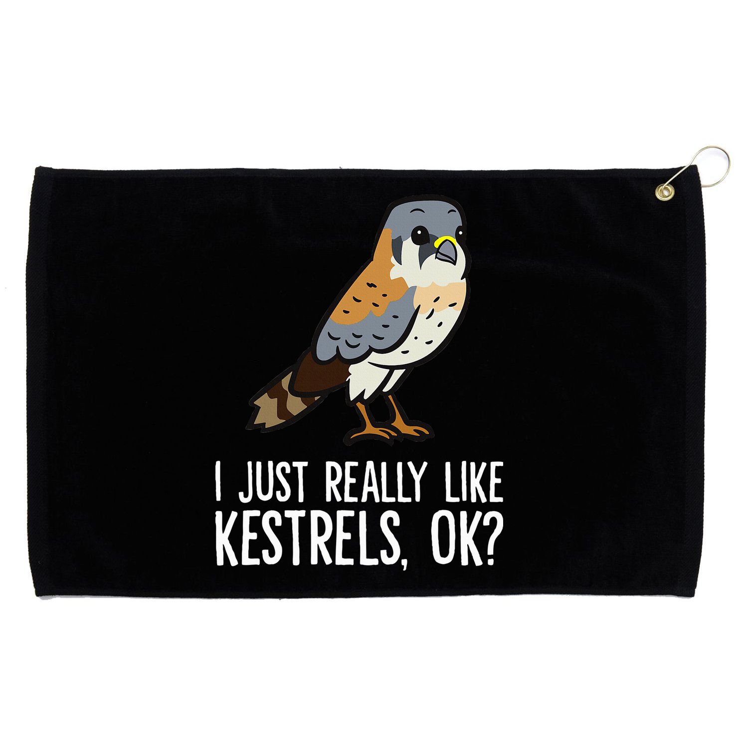 I Just Really Like Kestrels Ok Cute Kestrel Bird Grommeted Golf Towel