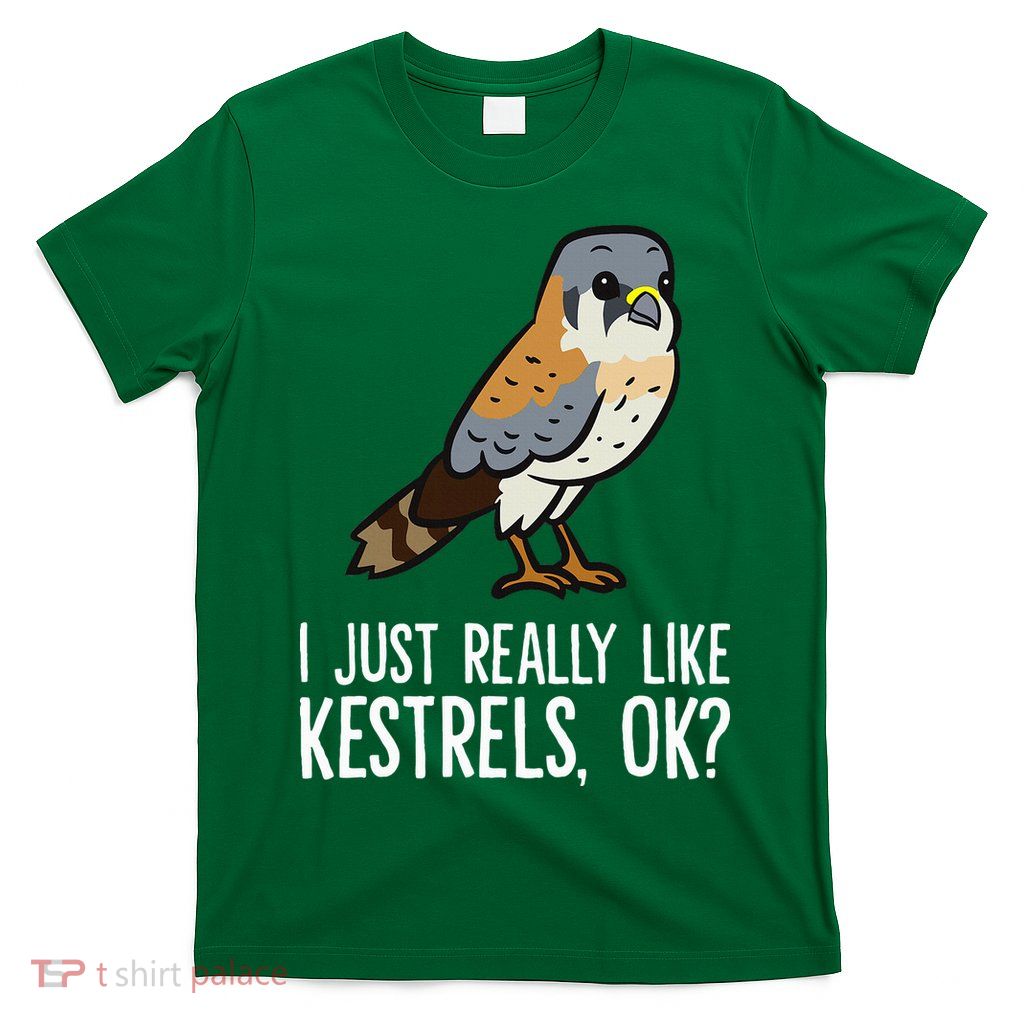 I Just Really Like Kestrels Ok Cute Kestrel Bird T-Shirt