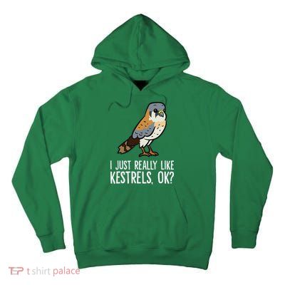 I Just Really Like Kestrels Ok Cute Kestrel Bird Tall Hoodie
