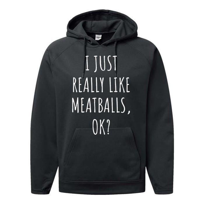 I Just Really Like Meatballs Ok Performance Fleece Hoodie