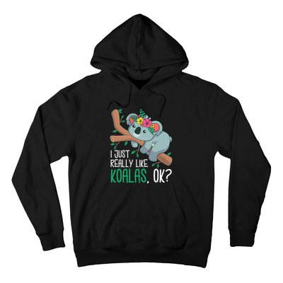 I Just Really Like Koalas Ok? Funny Koala Bear Gag Outfit Hoodie