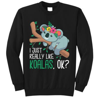 I Just Really Like Koalas Ok? Funny Koala Bear Gag Outfit Sweatshirt