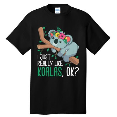 I Just Really Like Koalas Ok? Funny Koala Bear Gag Outfit Tall T-Shirt