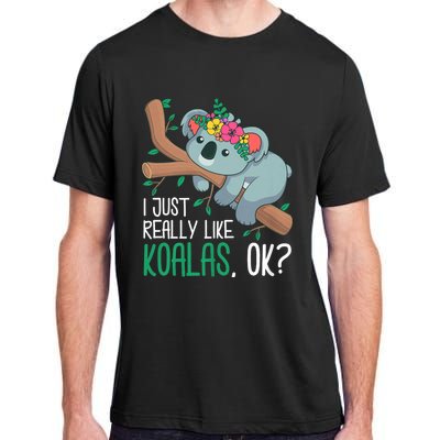 I Just Really Like Koalas Ok? Funny Koala Bear Gag Outfit Adult ChromaSoft Performance T-Shirt