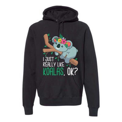 I Just Really Like Koalas Ok? Funny Koala Bear Gag Outfit Premium Hoodie