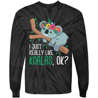 I Just Really Like Koalas Ok? Funny Koala Bear Gag Outfit Tie-Dye Long Sleeve Shirt