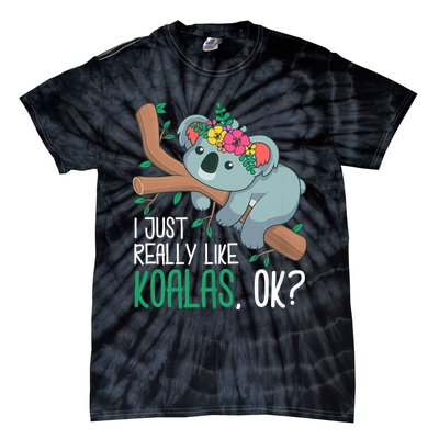 I Just Really Like Koalas Ok? Funny Koala Bear Gag Outfit Tie-Dye T-Shirt