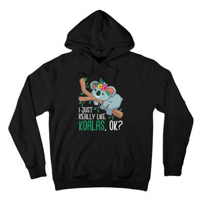 I Just Really Like Koalas Ok? Funny Koala Bear Gag Outfit Tall Hoodie