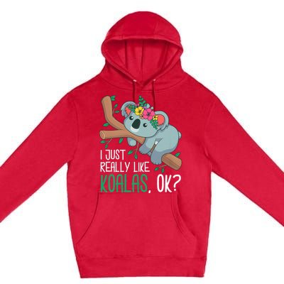 I Just Really Like Koalas Ok? Funny Koala Bear Gag Outfit Premium Pullover Hoodie