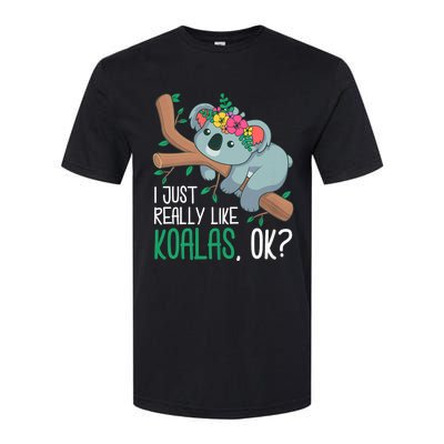 I Just Really Like Koalas Ok? Funny Koala Bear Gag Outfit Softstyle CVC T-Shirt