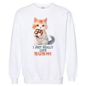 I Just Really Love Sushi Cute Japanese Cat Garment-Dyed Sweatshirt