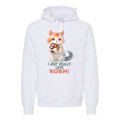 I Just Really Love Sushi Cute Japanese Cat Premium Hoodie