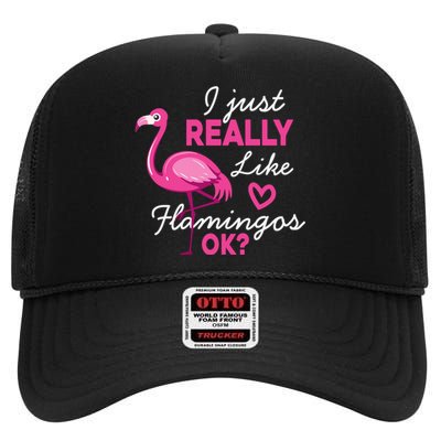 I Just Really Love Flamingo Ok Funny High Crown Mesh Back Trucker Hat