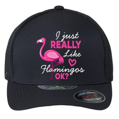 I Just Really Love Flamingo Ok Funny Flexfit Unipanel Trucker Cap