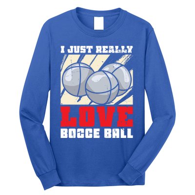 I Just Really Love Bocce Ball Gift Long Sleeve Shirt