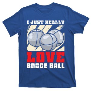 I Just Really Love Bocce Ball Gift T-Shirt