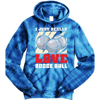 I Just Really Love Bocce Ball Gift Tie Dye Hoodie