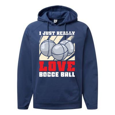 I Just Really Love Bocce Ball Gift Performance Fleece Hoodie