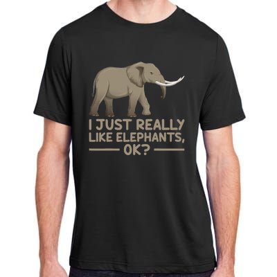 I Just Really Like Elephants Ok Funny Elephant Adult ChromaSoft Performance T-Shirt