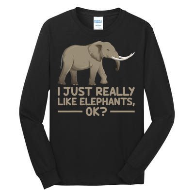 I Just Really Like Elephants Ok Funny Elephant Tall Long Sleeve T-Shirt