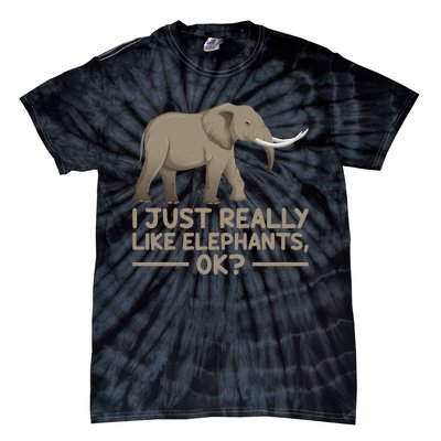 I Just Really Like Elephants Ok Funny Elephant Tie-Dye T-Shirt