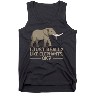 I Just Really Like Elephants Ok Funny Elephant Tank Top