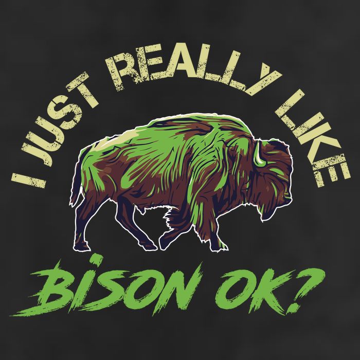 I Just Really Like Bison OK? Cool Comfort Performance Bucket Hat