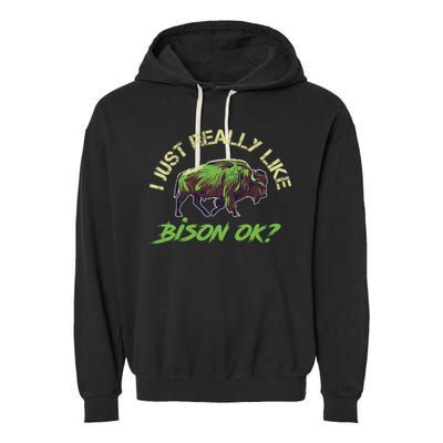 I Just Really Like Bison OK? Garment-Dyed Fleece Hoodie