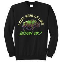 I Just Really Like Bison OK? Sweatshirt