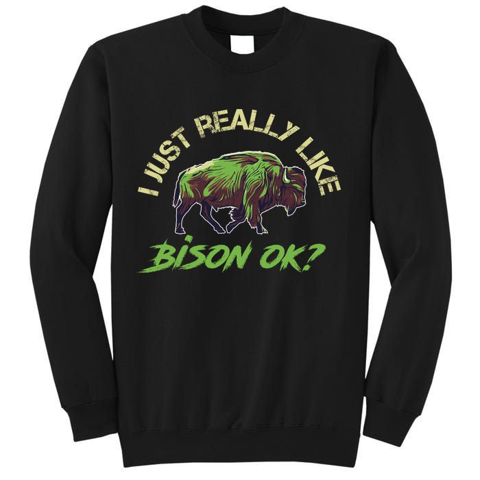 I Just Really Like Bison OK? Sweatshirt