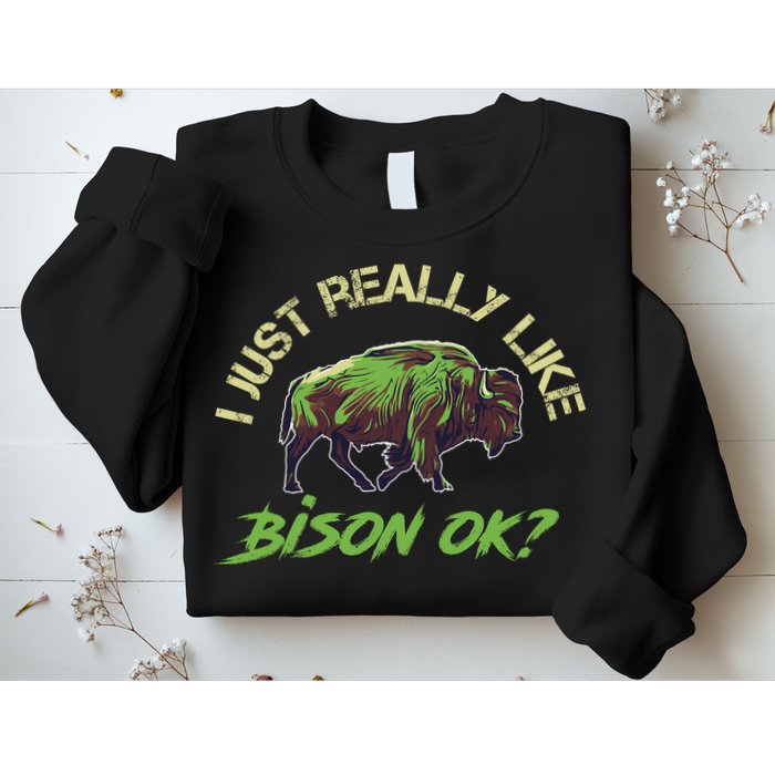 I Just Really Like Bison OK? Sweatshirt