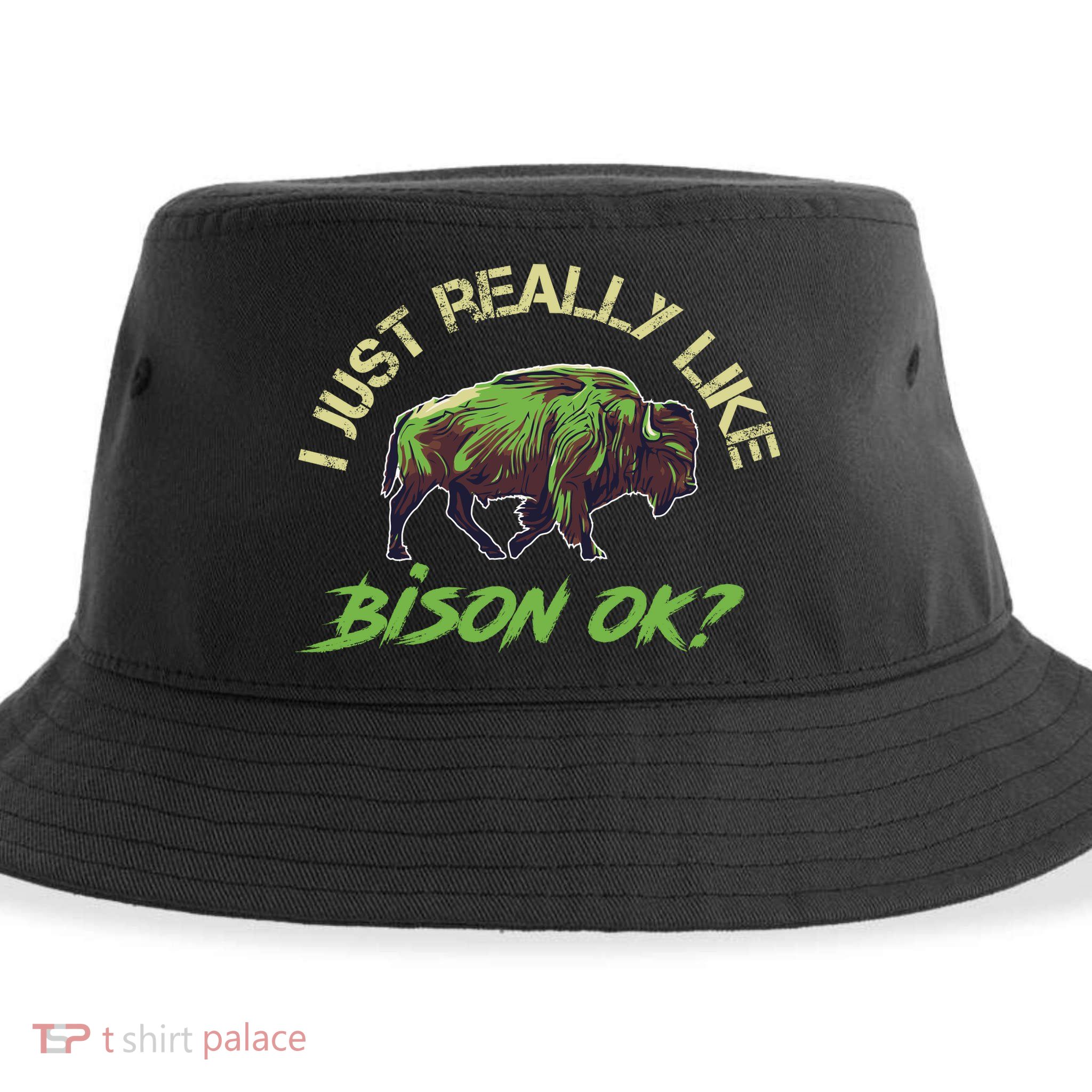 I Just Really Like Bison OK? Sustainable Bucket Hat