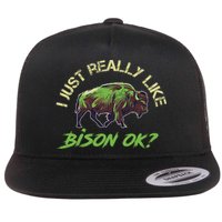 I Just Really Like Bison OK? Flatbill Hat