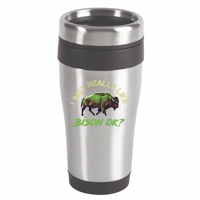 I Just Really Like Bison OK? 16oz Travel Tumbler